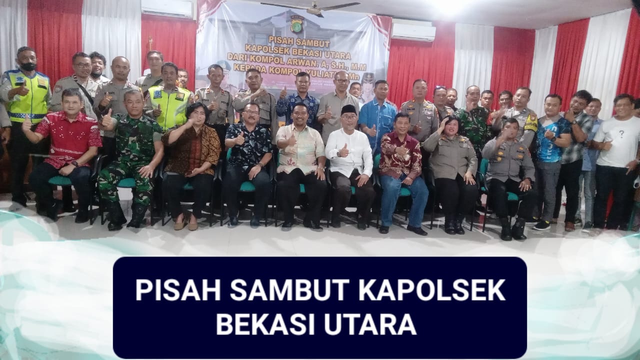 Acara Pisah Sambut Kapolsek Bekasi Utara, Sosok Kompol Arwan bagi Warga Bekasi Utara